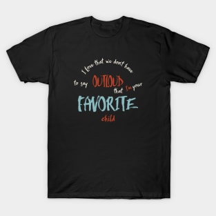 For Mom from Favorite Child T-Shirt